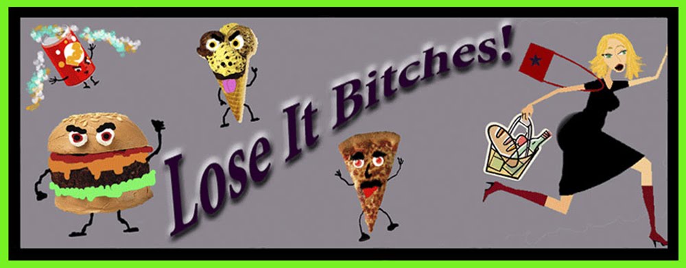 Lose It Bitches!