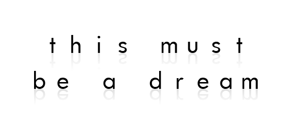 this must be a dream