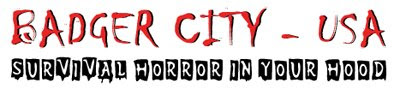 Badger City USA - Survival Horror in Your Hood Badger City USA - Survival Horror in Your Hood