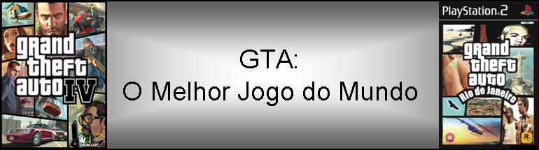 GTA o melhor jogo do mundo