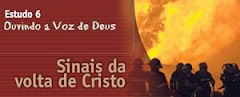 ESTUDO 06 - Ouvindo a Voz de Deus – Sinais da volta de Cristo