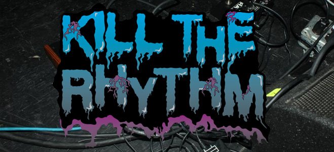 KILL THE RHYTHM