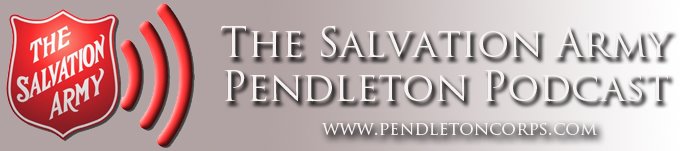 The Salvation Army Pendleton Podcast