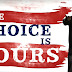 The Choice is Yours