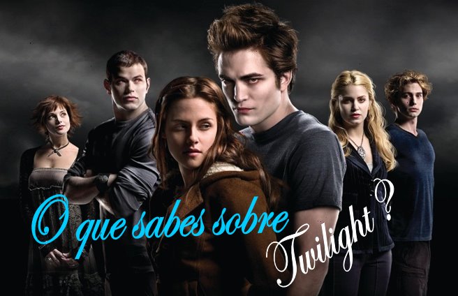 O que sabes sobre twilight?