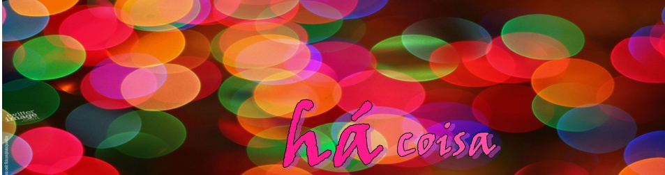 há Coisa !