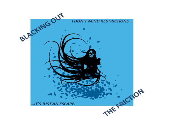 blacking | out | the | friction