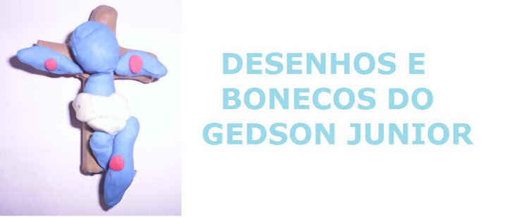 DESENHOS E BONECOS DE GEDSON JUNIOR