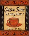 COFFEE TIME IS ANY TIME!