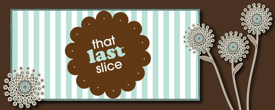That Last Slice - blog