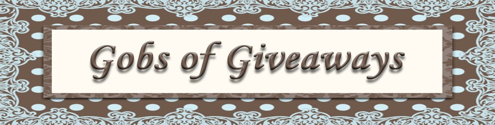 Gobs of Giveaways