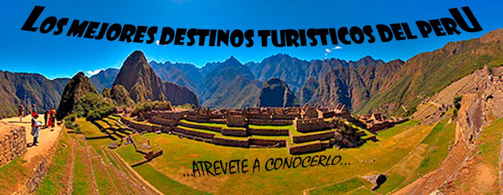Los Mejores destinos turisticos y ciudades del Peru y del mundo