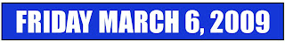 Friday March 6, 2009