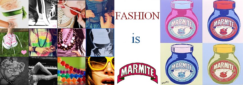 Fashion is Marmite