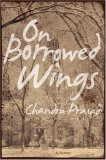 On Borrowed Wings by Chandra Prasad On Borrowed Wings by Chandra Prasad
