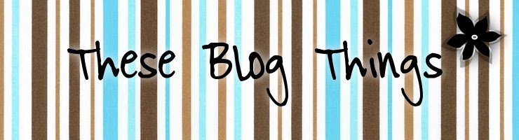 These Blog Things