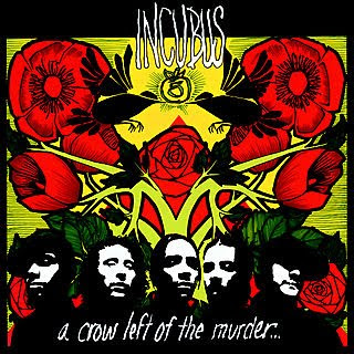 ~ Incubus ~ A+Crow+Left+of+the+Murder+1