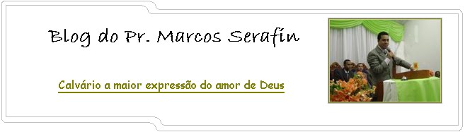 Blog do Pr. Marcos Serafim