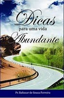 Adquira já o seu exemplar do livro: Dicas para Uma vida Abundante do autor: Pr. Baltazar de Souza