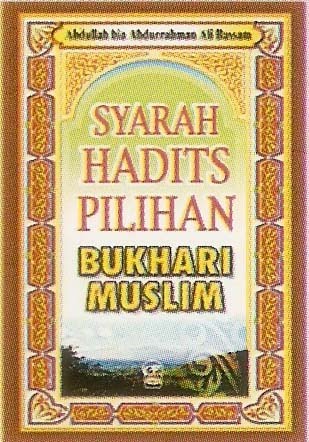 1001 Hadits Pilihan (Seruan dan Peringatan Allah Ta'ala) SYARAH+HADIST+PILIHAN+bukhori+Muslim