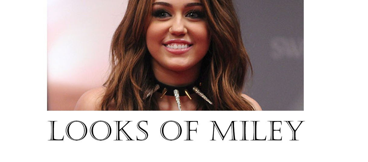 looks of miley ♥