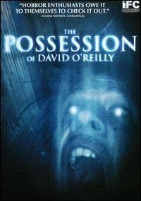 The Possession of David O'Reilly (2005)