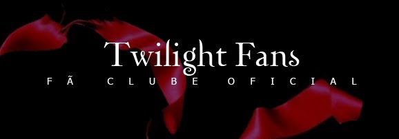 ѼTwilight FansѼ Fã Clube Oficial - Versão Fênix