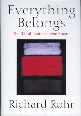Everything Belongs: The Gift Of Contemplative Prayer by Richard Rohr