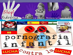 STOP !! LUCHA CONTRA LA PORNOGRAFIA INFANTIL STOP !!