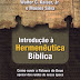 Introdução à Hermenêutica Bíblica - Walter C. Kaiser, Jr. e Moisés Silva