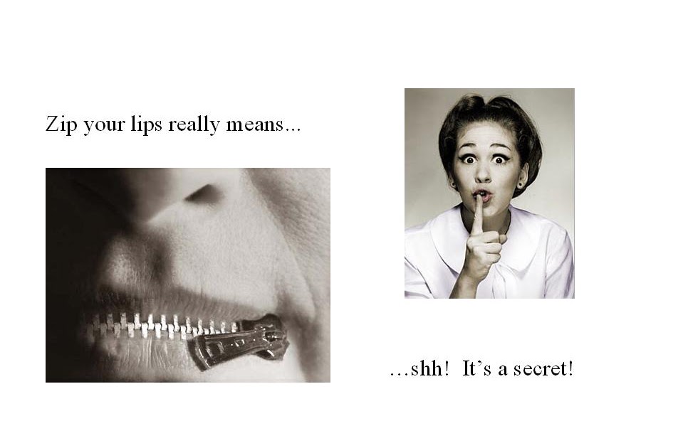 English 101 Help for the literal minded Zip your lips!