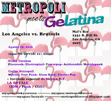 Metropoli meets Gelatina! Jueves 19 Agosto L.A.