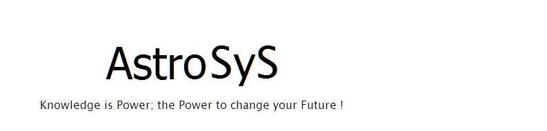 Ashwin - Astrosys - Knowledge is Power; the Power to change your Future !