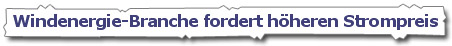 Windenergie-Branche fordert höheren Strompreis