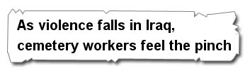 As violence falls in Iraq, cemetery workers feel the pinch