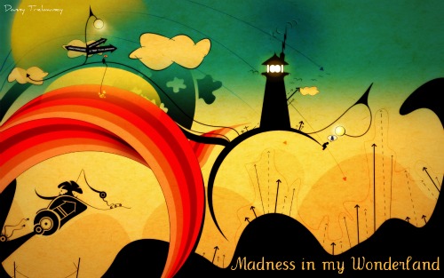 Madness in my Wonderland