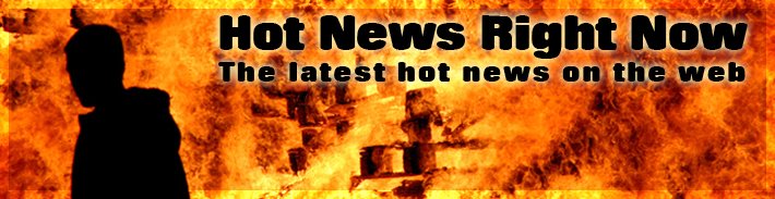 Hot News Right Now
