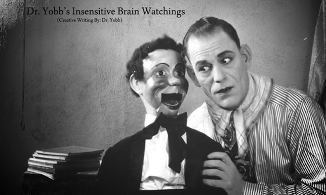 Dr. yobb's insensitive brain watchings