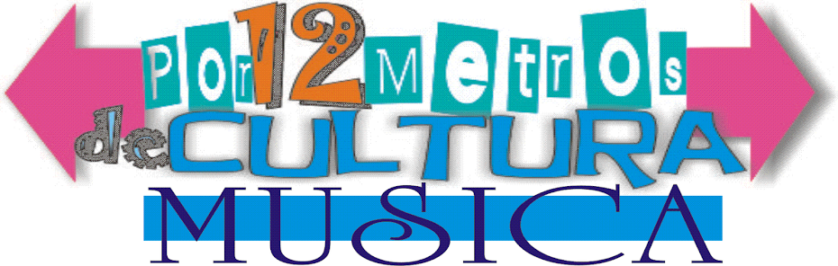 Por 12 Metros de Cultura Musica