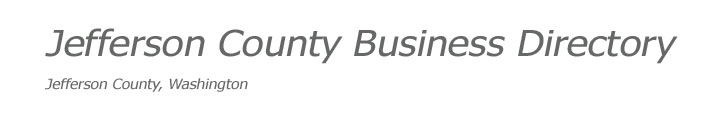 Jefferson County, WA: Business Directory - Where Everyone's Business Counts!
