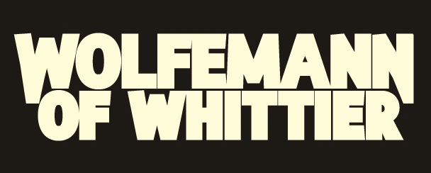 WOLFEMANN of WHITTIER