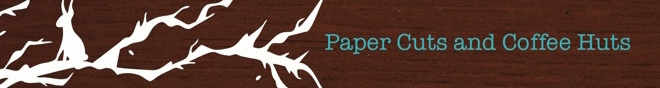 Paper Cuts and Coffee Huts