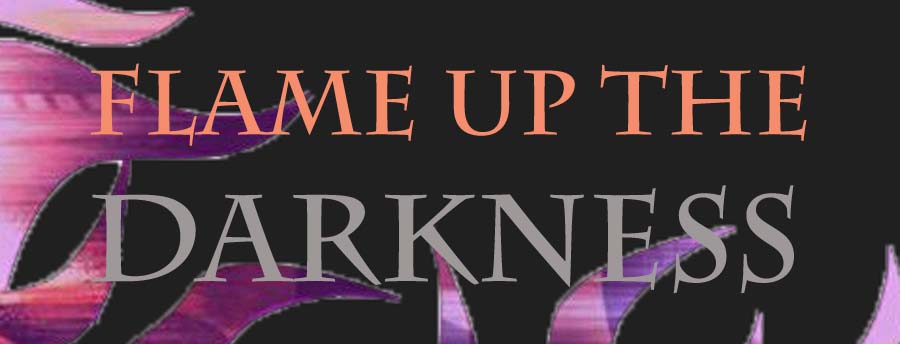 Flame Up the DARKNESS