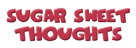 Sugar Sweet Thoughts