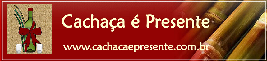 Cachaça é Presente