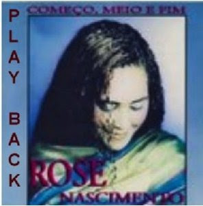 Rose Nascimento Começo Meio e Fim (1998) Play Back Rose Nascimento Começo Meio e Fim (1998) Play Back | músicas