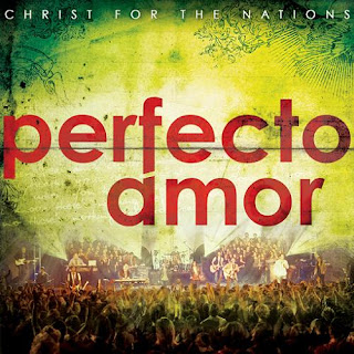 Christ For The Nations – Perfecto Amor (2010)