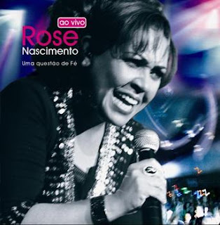 Rose Nascimento - Uma Questão De Fé (Ao Vivo) 2008 