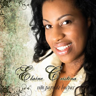 Elaine Cristina - Não Paro de Louvar - 2010 Elaine Cristina - Não Paro de Louvar - 2010