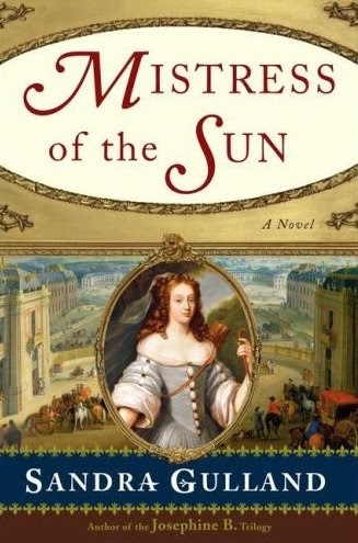 Mistress of the Sun by Sandra Gulland Mistress of the Sun by Sandra Gulland